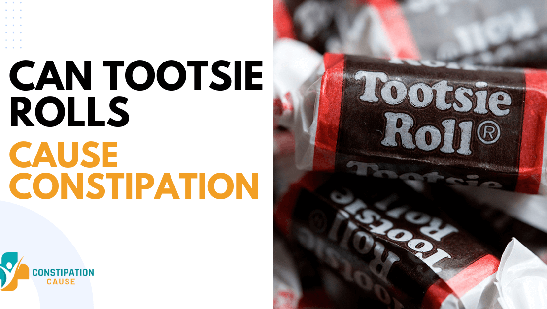 Can Tootsie Rolls Cause Constipation
